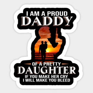 I Am A Proud Daddy Of A Pretty Daughter Sticker